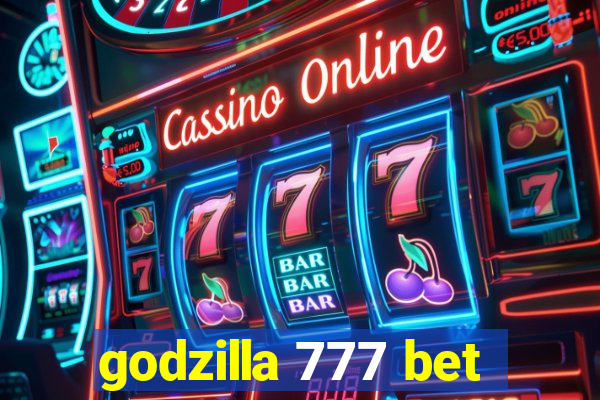 godzilla 777 bet