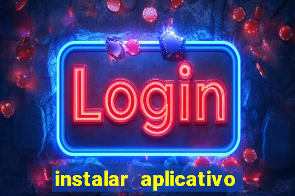 instalar aplicativo estrela bet