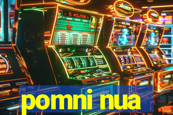 pomni nua