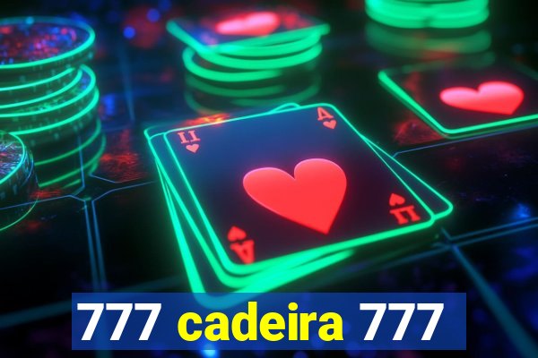 777 cadeira 777