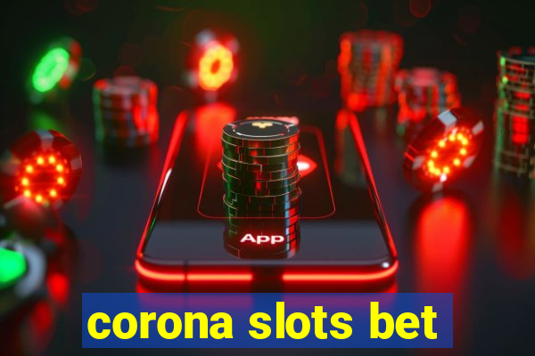 corona slots bet