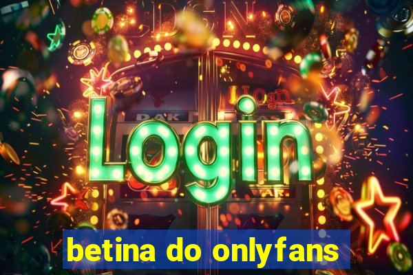 betina do onlyfans