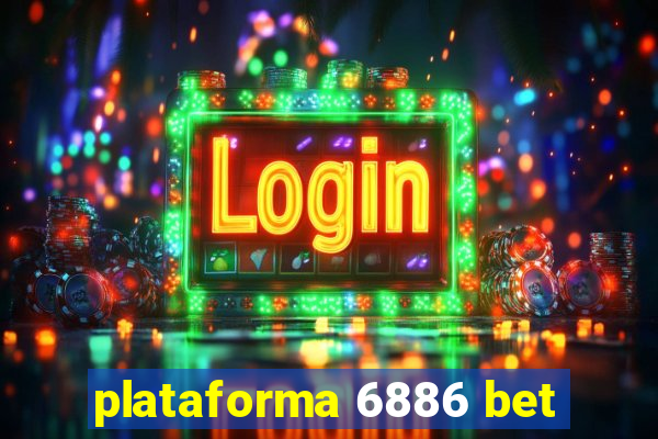 plataforma 6886 bet