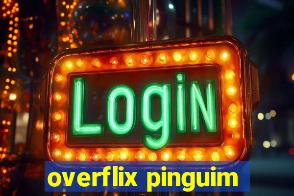 overflix pinguim