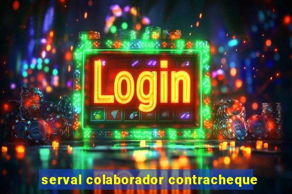 serval colaborador contracheque