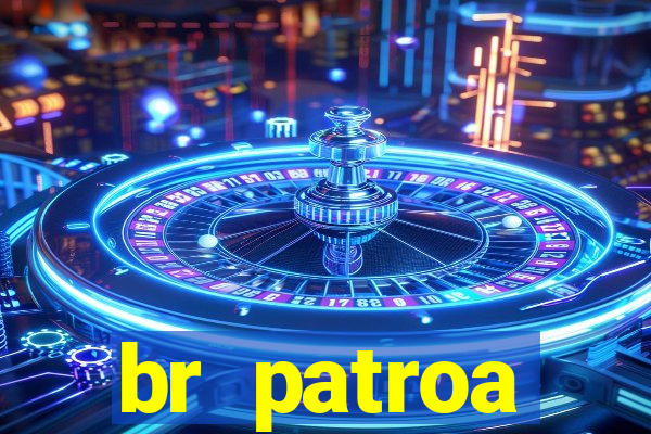 br patroa plataforma jogo online