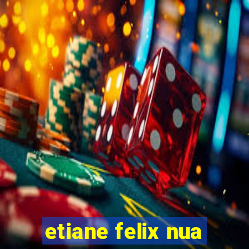 etiane felix nua