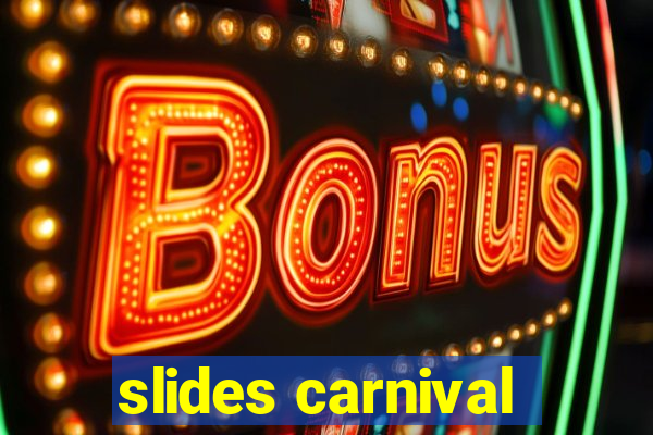 slides carnival