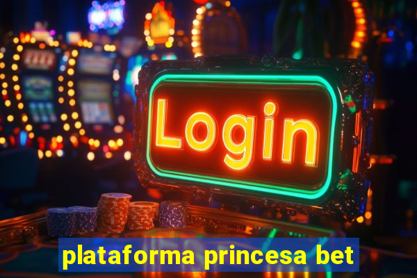 plataforma princesa bet