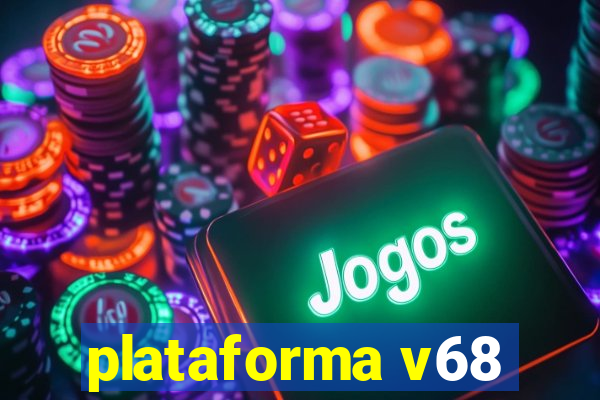 plataforma v68