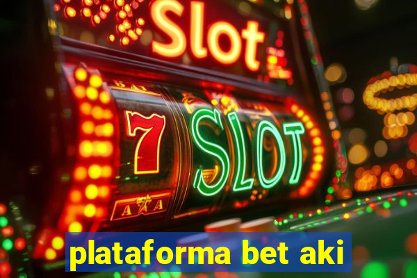 plataforma bet aki