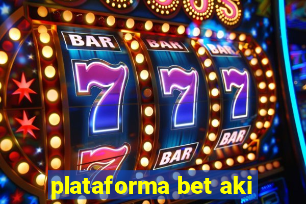 plataforma bet aki