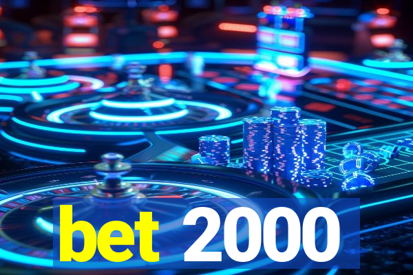 bet 2000