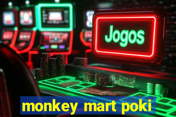 monkey mart poki