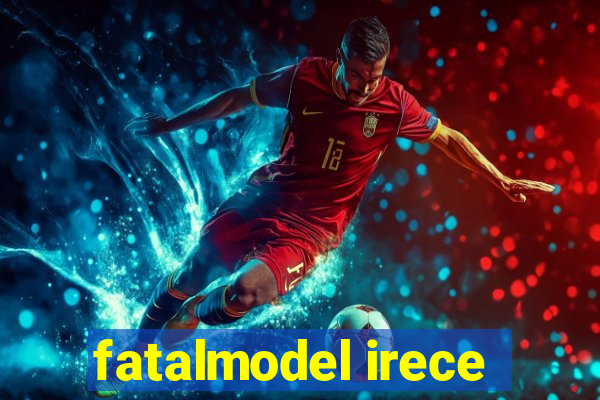 fatalmodel irece