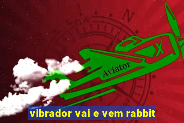 vibrador vai e vem rabbit