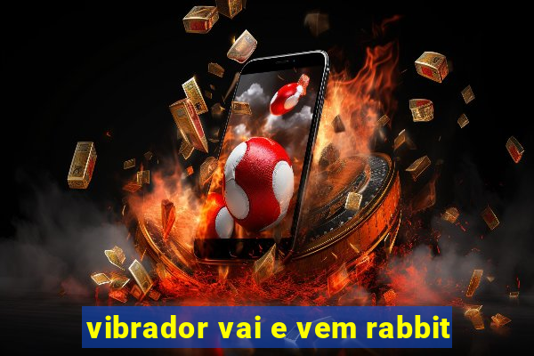 vibrador vai e vem rabbit