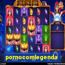 pornocomlegenda