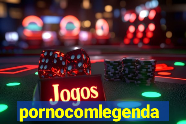 pornocomlegenda