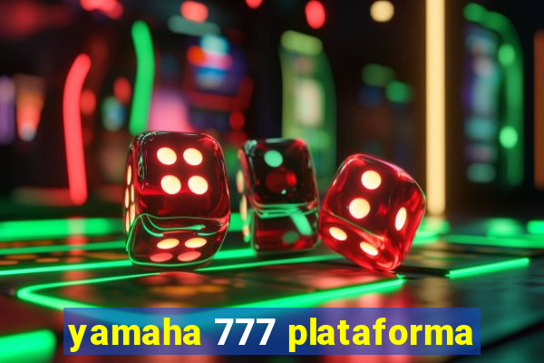 yamaha 777 plataforma