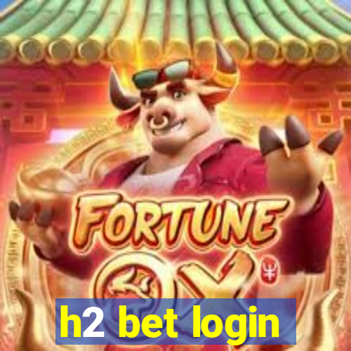 h2 bet login