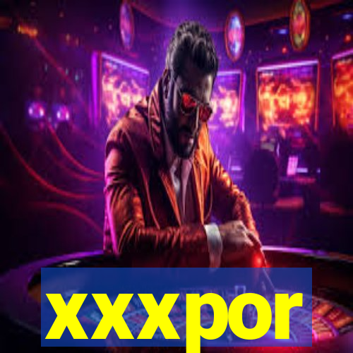 xxxpor