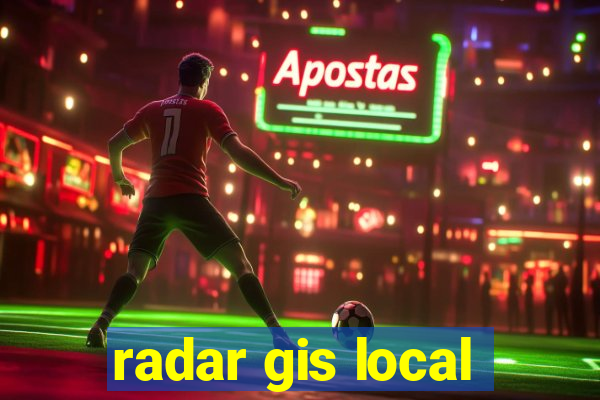 radar gis local