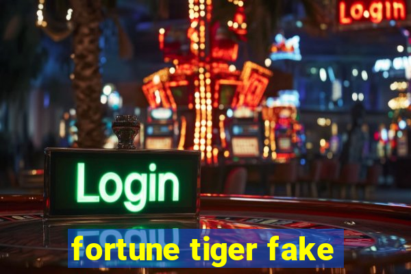 fortune tiger fake