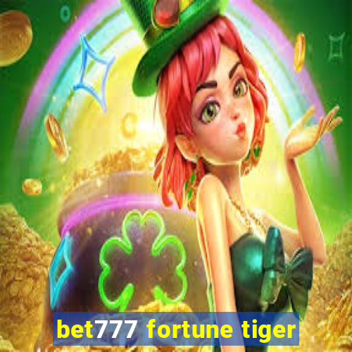 bet777 fortune tiger