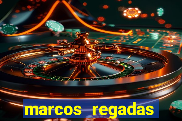 marcos regadas filho fortuna