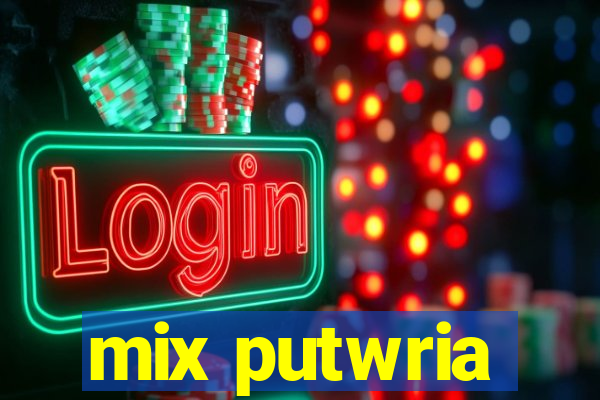 mix putwria