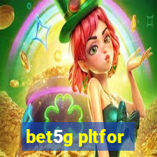 bet5g pltfor