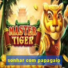 sonhar com papagaio