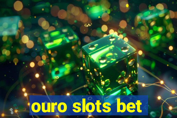 ouro slots bet