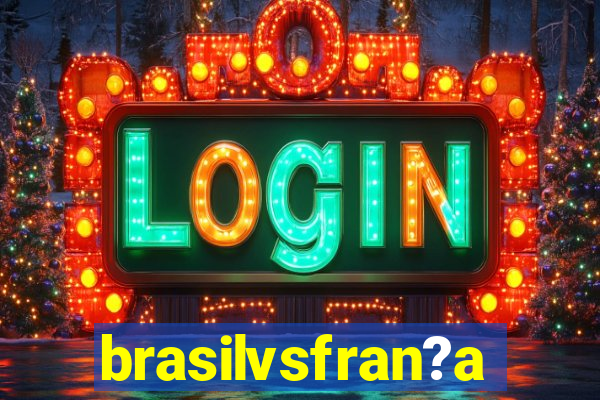 brasilvsfran?a