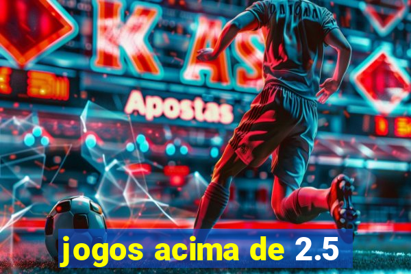 jogos acima de 2.5