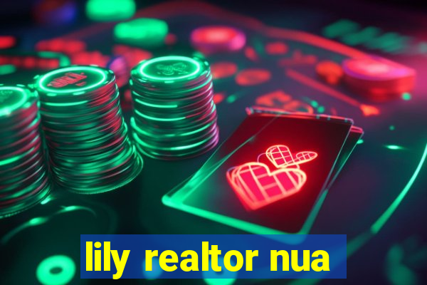 lily realtor nua