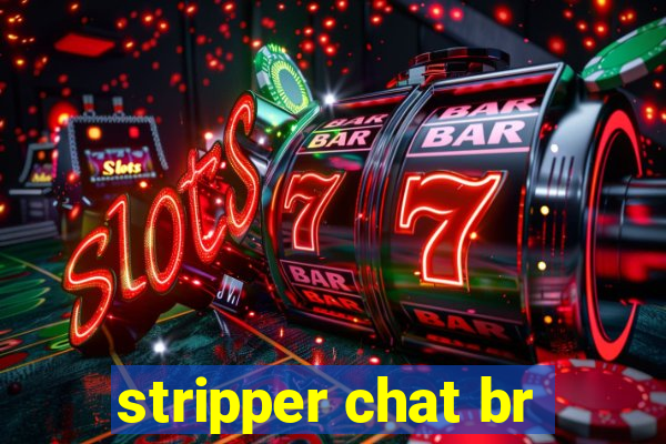 stripper chat br