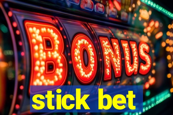 stick bet