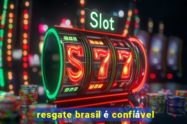 resgate brasil é confiável