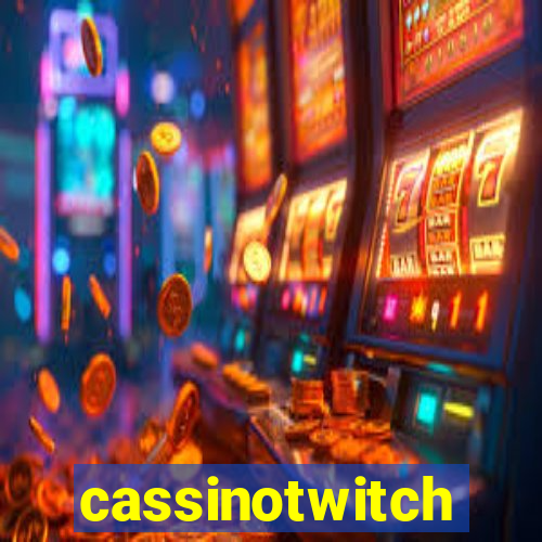 cassinotwitch