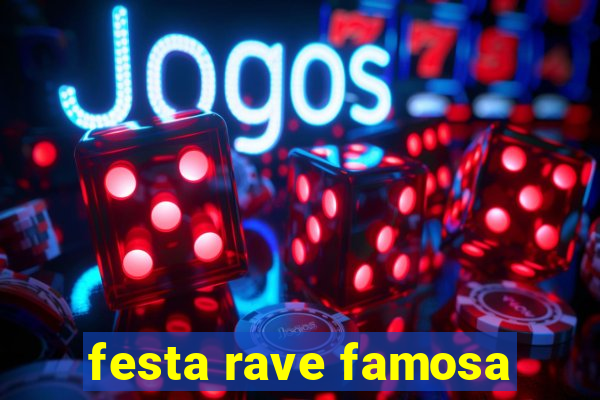 festa rave famosa