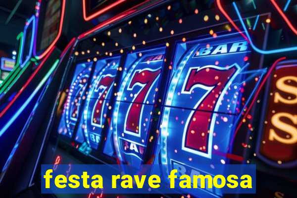 festa rave famosa