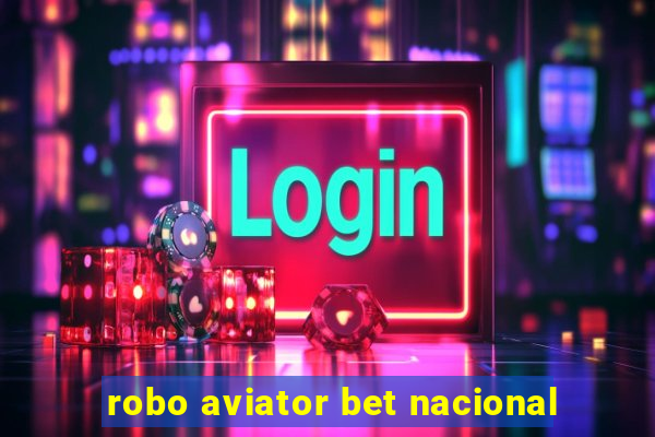 robo aviator bet nacional