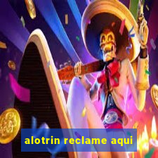 alotrin reclame aqui