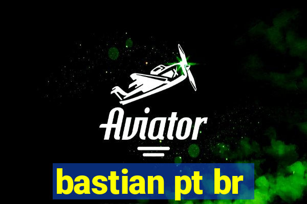 bastian pt br