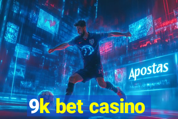 9k bet casino