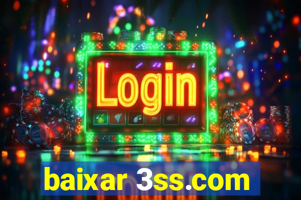 baixar 3ss.com