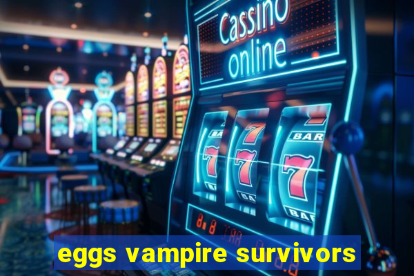 eggs vampire survivors