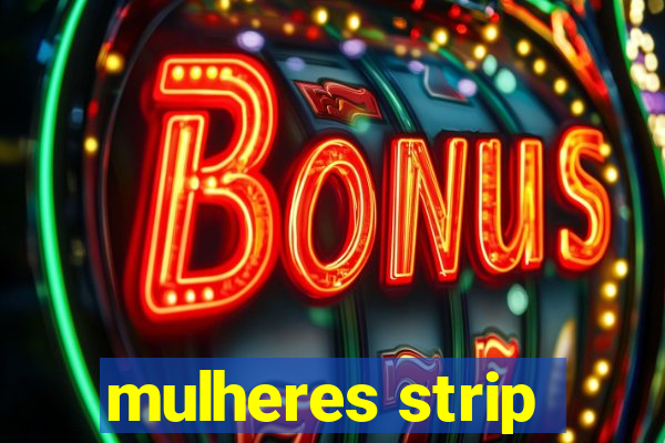 mulheres strip